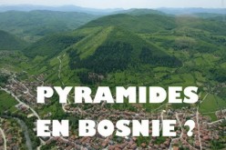 Pyramides de Bosnie : réalité ou fantasme ?