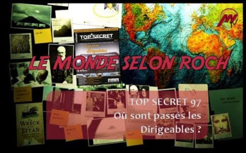 Le Monde selon Roch #06 – Top Secret 97 : où sont passés les Dirigeables ?