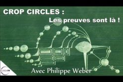 « CROP CIRCLES : LES PREUVES SONT LÀ ! » AVEC PHILIPPE WEBER