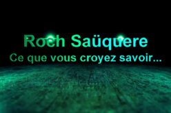 Ce que vous croyez savoir… – Roch SAÜQUERE – Intégrale