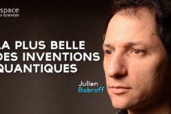 [Julien Bobroff] La plus belle des inventions quantiques
