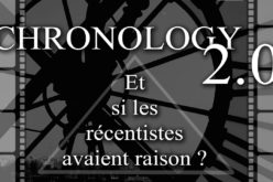 CHRONOLOGY 2.0 – « Et si les récentistes avaient raison ? »